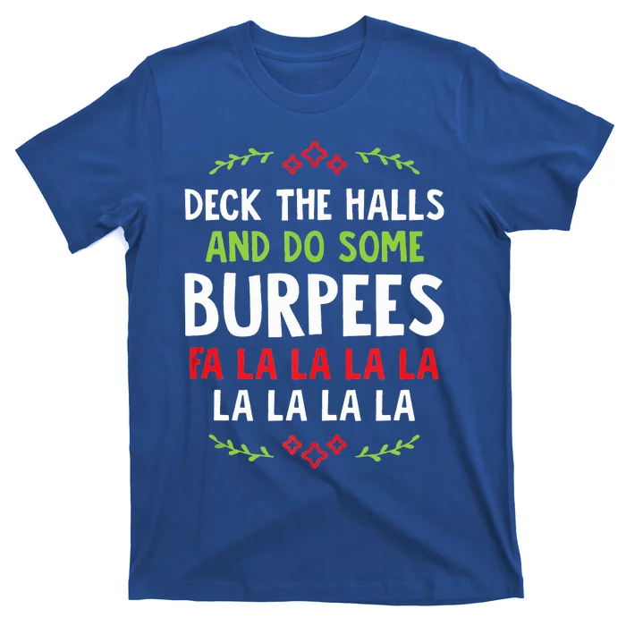 Decks The Halls And Do Some Burpees Christmas Gym Workout T-Shirt