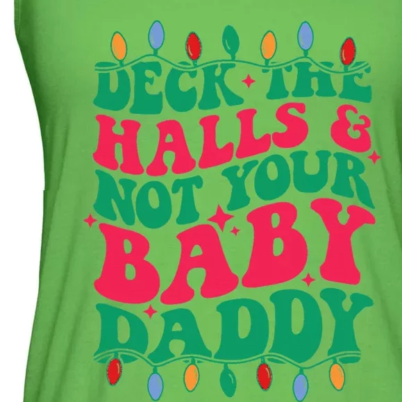 Deck The Halls And Not Your Baby Daddy Ladies Essential Flowy Tank