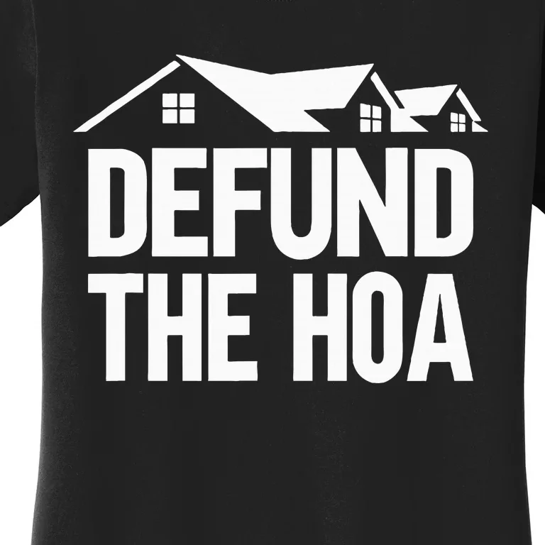 Defund The Hoa Women's T-Shirt