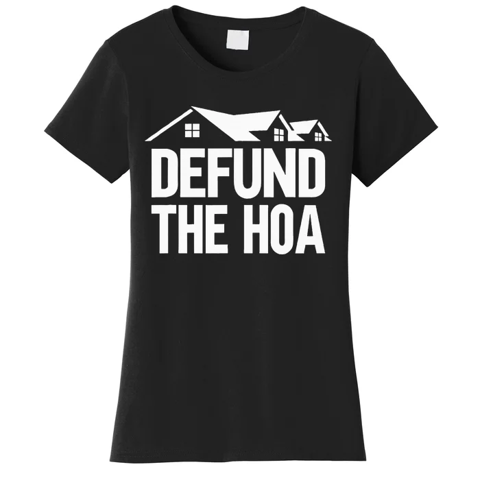 Defund The Hoa Women's T-Shirt