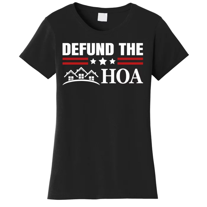 DEFUND THE HOA Homeowners Association Women's T-Shirt