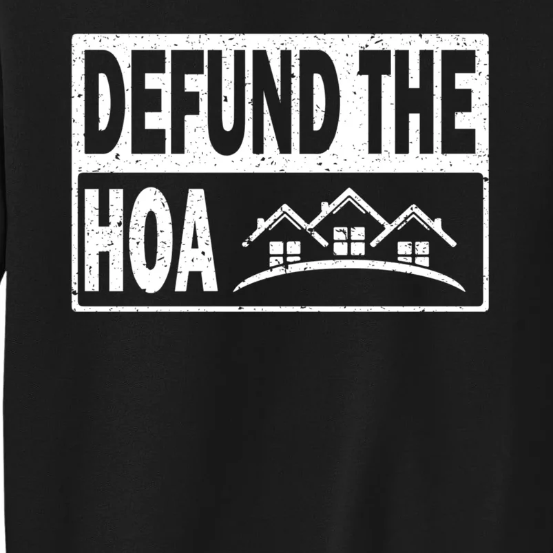 DEFUND THE HOA Homeowners Association Tall Sweatshirt