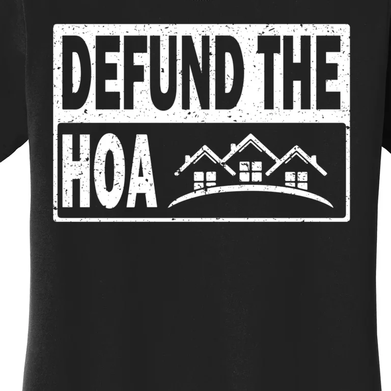 DEFUND THE HOA Homeowners Association Women's T-Shirt