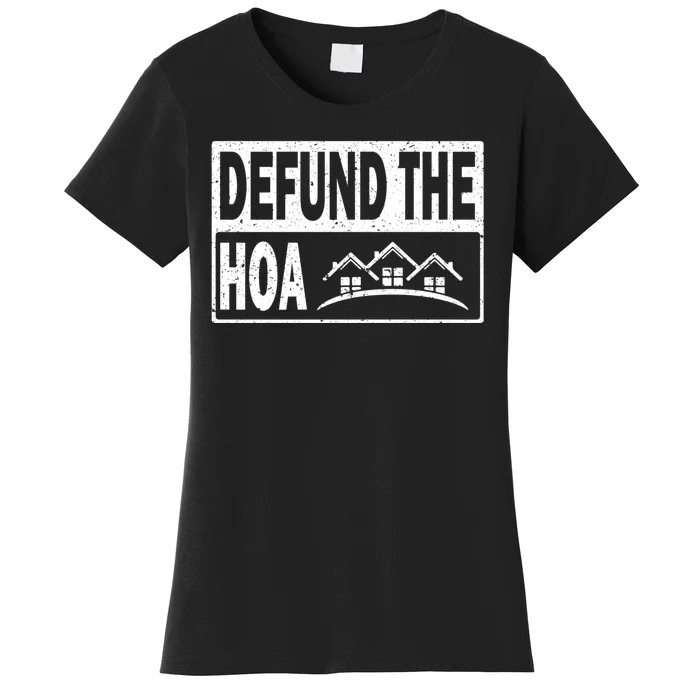 DEFUND THE HOA Homeowners Association Women's T-Shirt