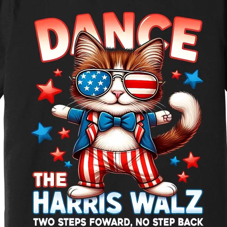 Dance The Harris Walz Funny Cat Ladies Kamala Harris Premium T-Shirt