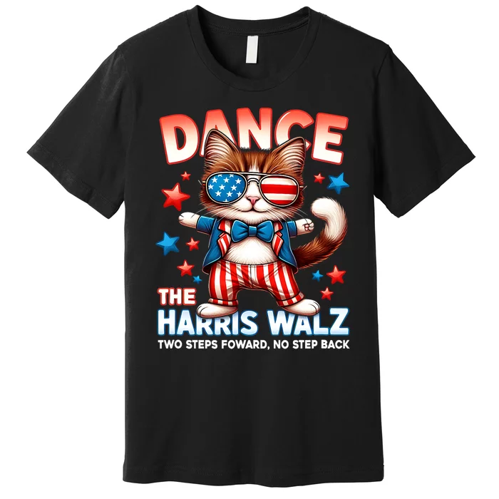 Dance The Harris Walz Funny Cat Ladies Kamala Harris Premium T-Shirt