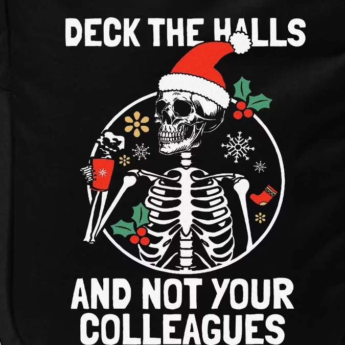 Deck The Hall Not Your Colleagues Funny Christmas Skeleton.png Impact Tech Backpack