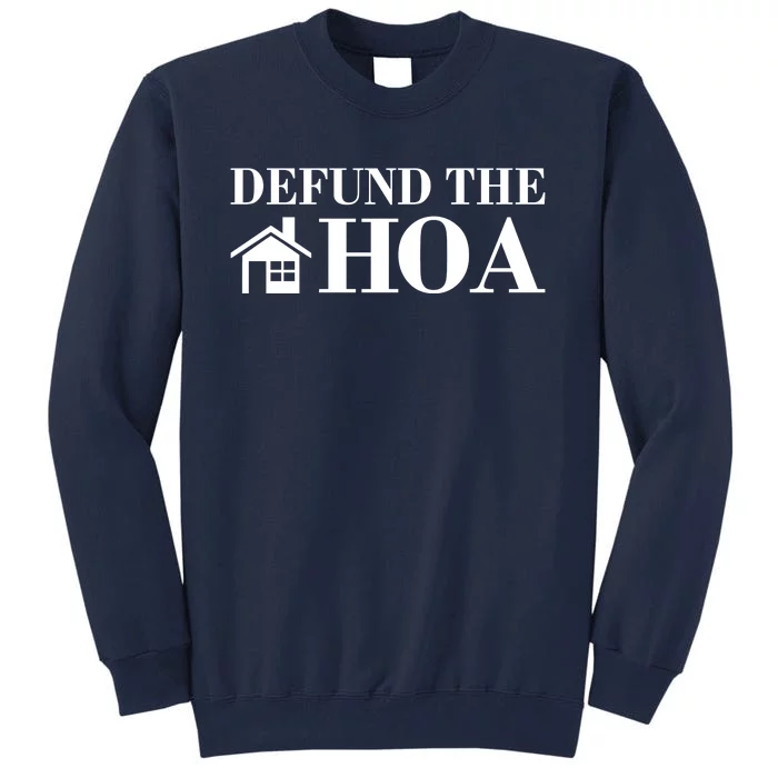 Defund The Hoa Anti Homeowner Association Tall Sweatshirt