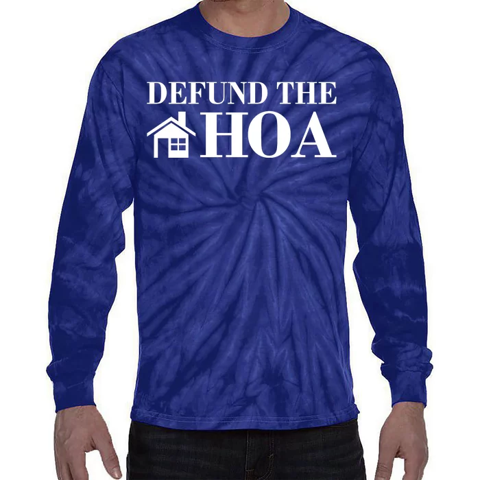 Defund The Hoa Anti Homeowner Association Tie-Dye Long Sleeve Shirt