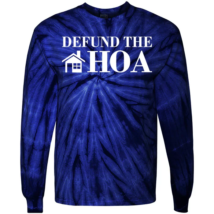 Defund The Hoa Anti Homeowner Association Tie-Dye Long Sleeve Shirt