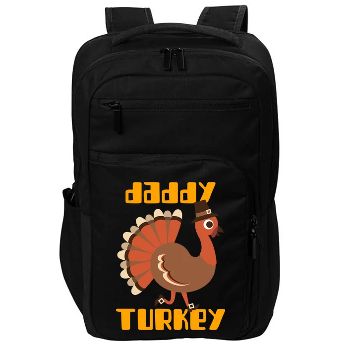 Daddy Turkey Happy Thanksgiving Matching Turkey Family Gift Impact Tech Backpack