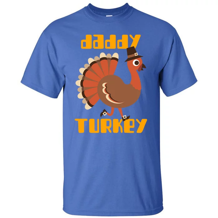 Daddy Turkey Happy Thanksgiving Matching Turkey Family Gift Tall T-Shirt