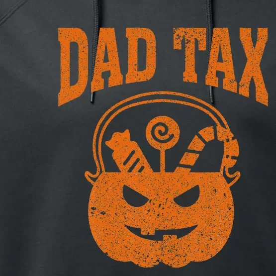 Dad Tax Halloween Trick Or Treat Candy Pumkin Funny Dad Joke Performance Fleece Hoodie