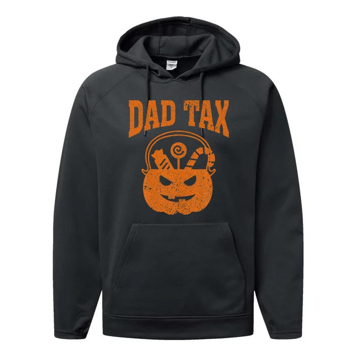 Dad Tax Halloween Trick Or Treat Candy Pumkin Funny Dad Joke Performance Fleece Hoodie