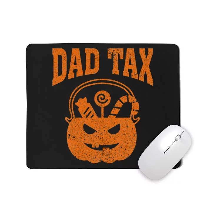 Dad Tax Halloween Trick Or Treat Candy Pumkin Funny Dad Joke Mousepad