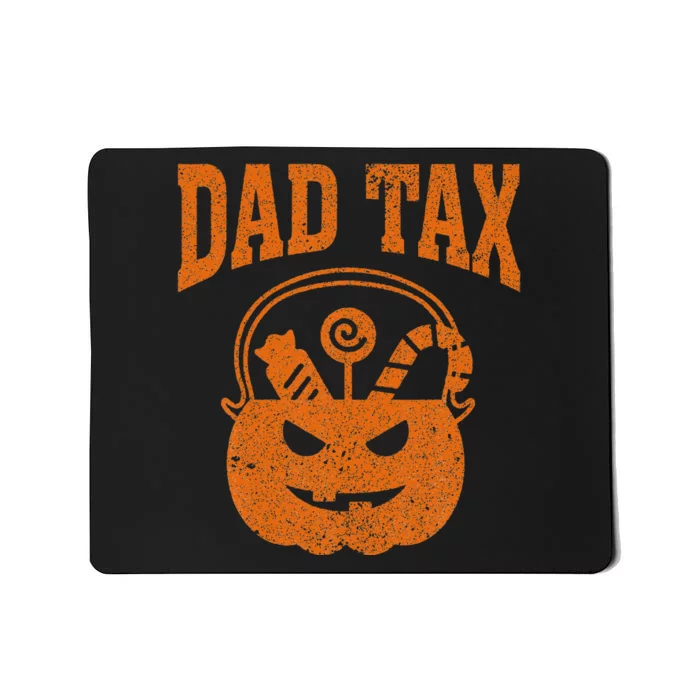 Dad Tax Halloween Trick Or Treat Candy Pumkin Funny Dad Joke Mousepad