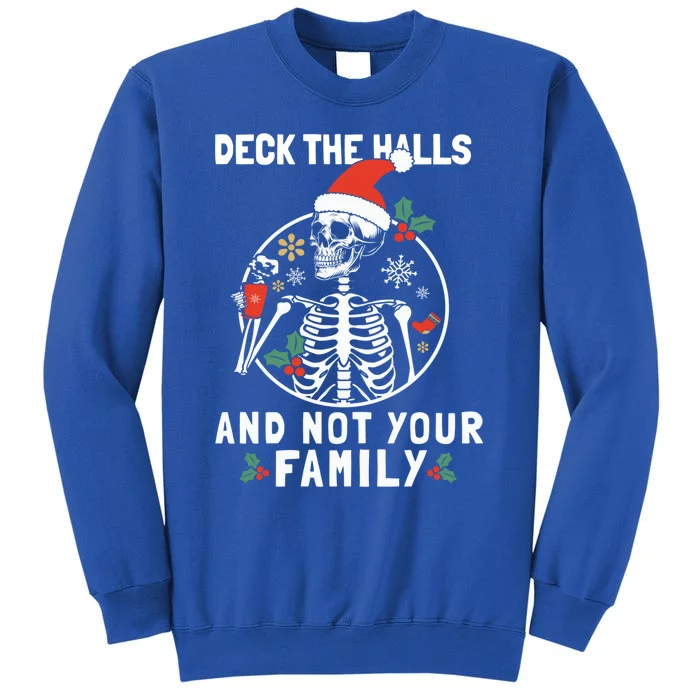 Deck The Hall Not Your Family Funny Christmas Skeleton Gift Tall Sweatshirt