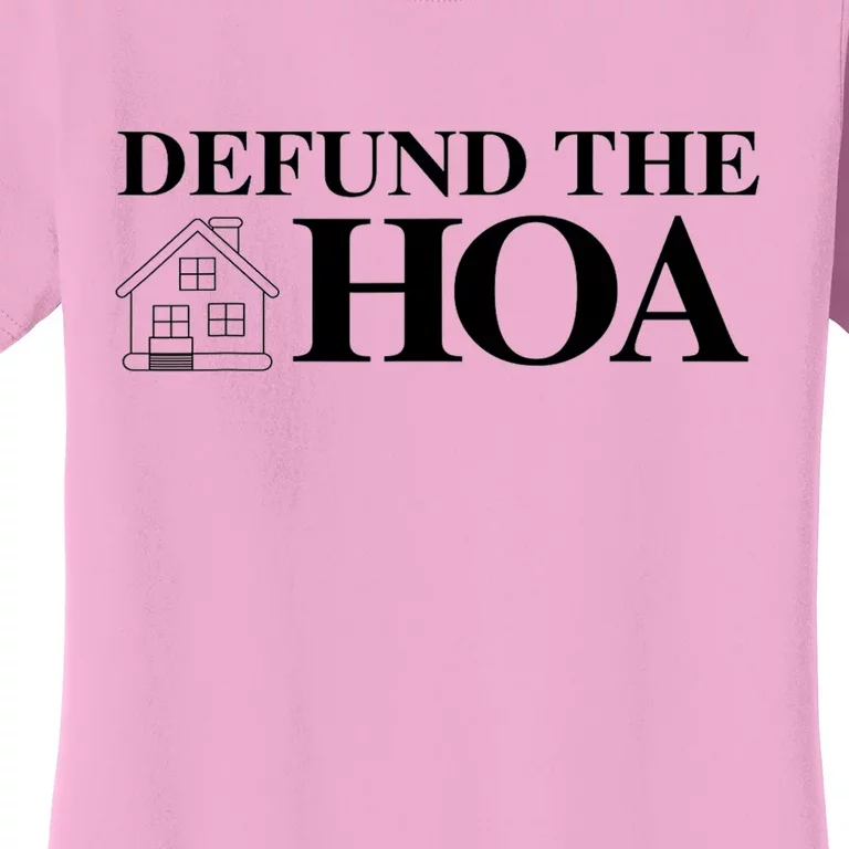 DEFUND THE HOA Homeowners Association Design Women's T-Shirt