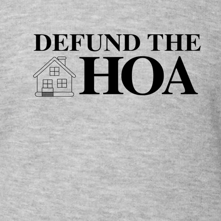 DEFUND THE HOA Homeowners Association Design Toddler Sweatshirt