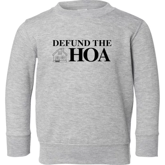 DEFUND THE HOA Homeowners Association Design Toddler Sweatshirt