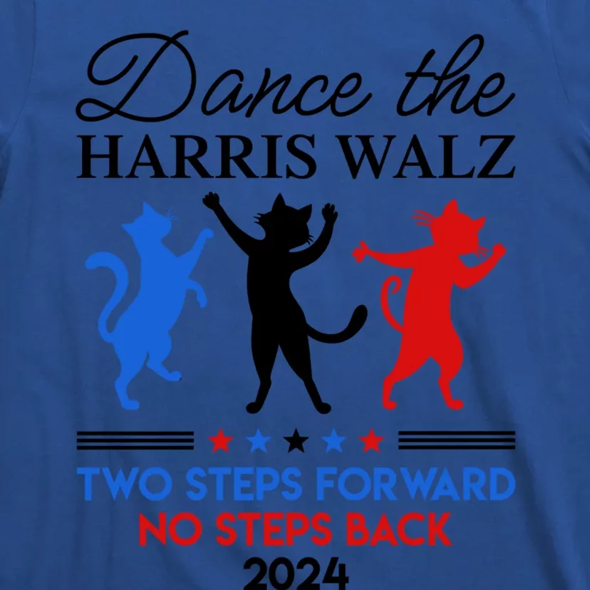 Dance The Harris Walz Waltz 2024 Two Steps Forward Not Back Meaningful Gift T-Shirt