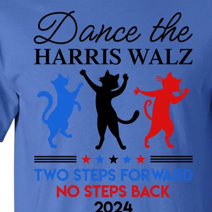 Dance The Harris Walz Waltz 2024 Two Steps Forward Not Back Meaningful Gift Tall T-Shirt