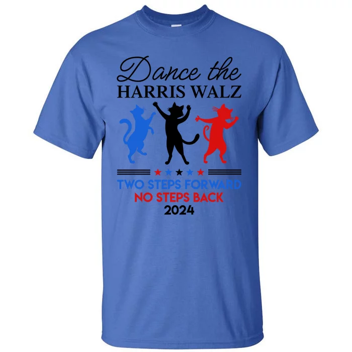 Dance The Harris Walz Waltz 2024 Two Steps Forward Not Back Meaningful Gift Tall T-Shirt