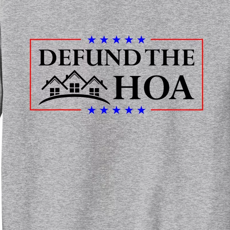 DEFUND THE HOA Homeowners Association Design Tall Sweatshirt