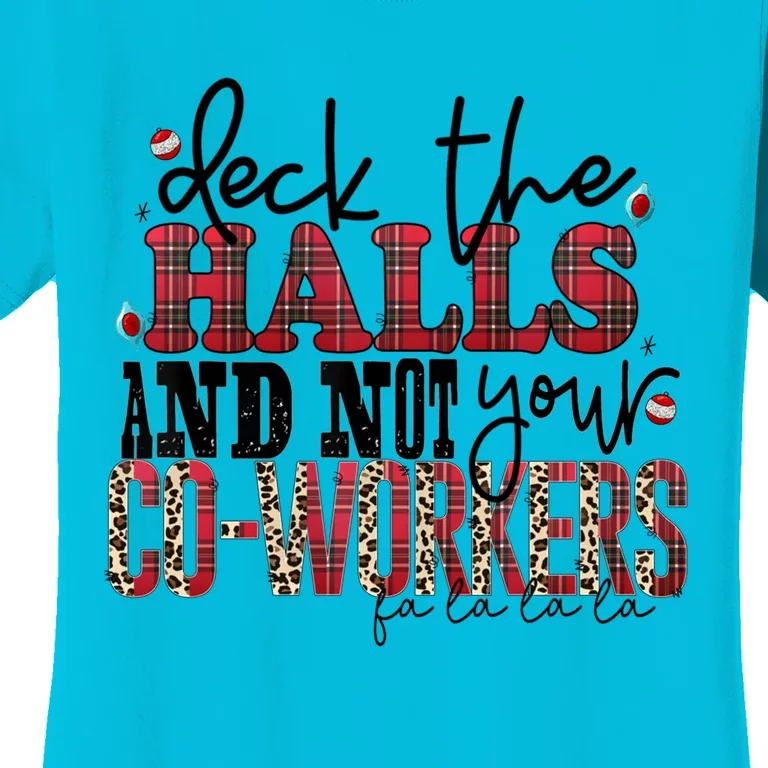 Deck The Halls And Not Your Coworkers Cool Gift Women's T-Shirt