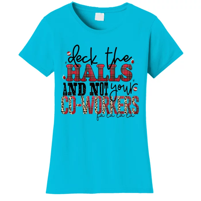 Deck The Halls And Not Your Coworkers Cool Gift Women's T-Shirt