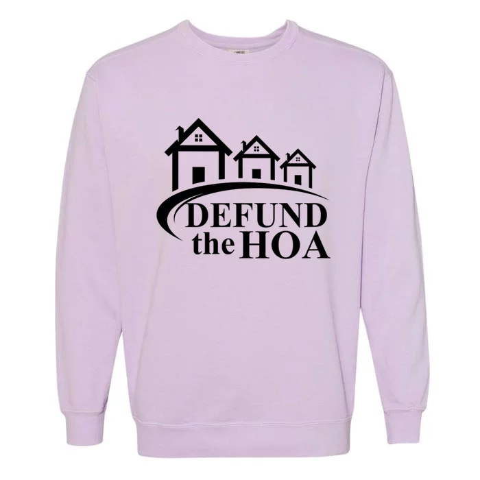 Defund The HOA Home Owners Association Garment-Dyed Sweatshirt