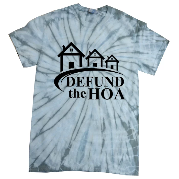 Defund The HOA Home Owners Association Tie-Dye T-Shirt