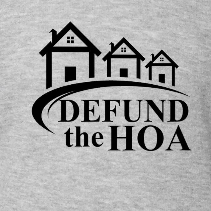 Defund The HOA Home Owners Association Toddler Sweatshirt