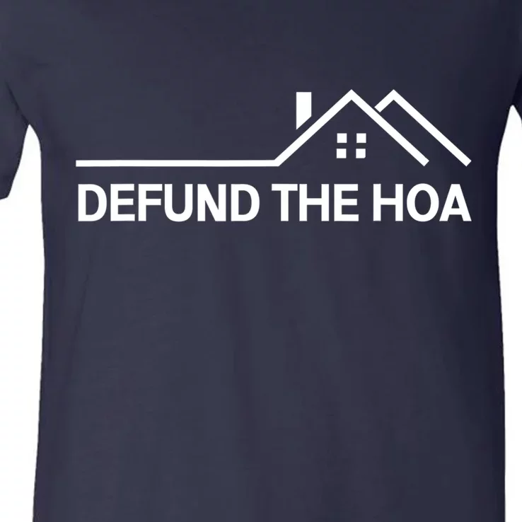 Defund The HOA Homeowners Association Home Owners Managed Association. V-Neck T-Shirt