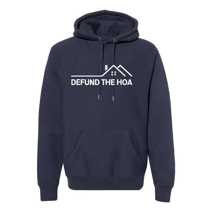 Defund The HOA Homeowners Association Home Owners Managed Association. Premium Hoodie