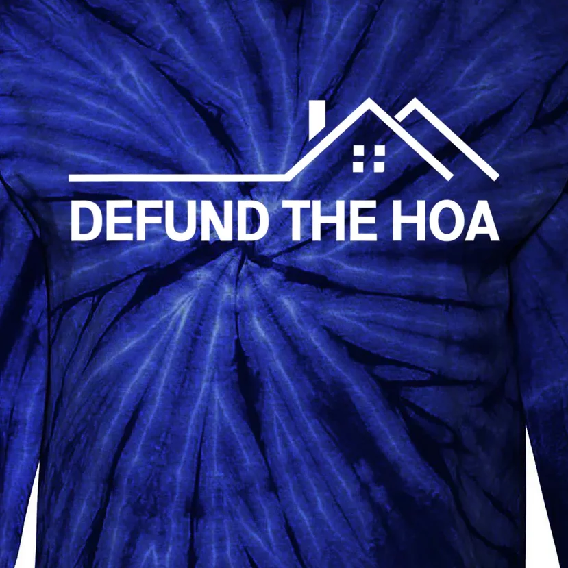 Defund The HOA Homeowners Association Home Owners Managed Association. Tie-Dye Long Sleeve Shirt