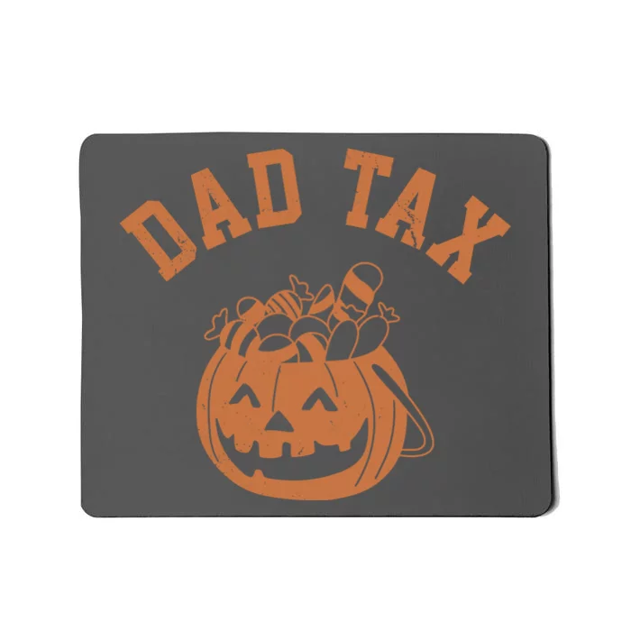 Dad Tax Halloween Trick Or Treat Funny Mousepad