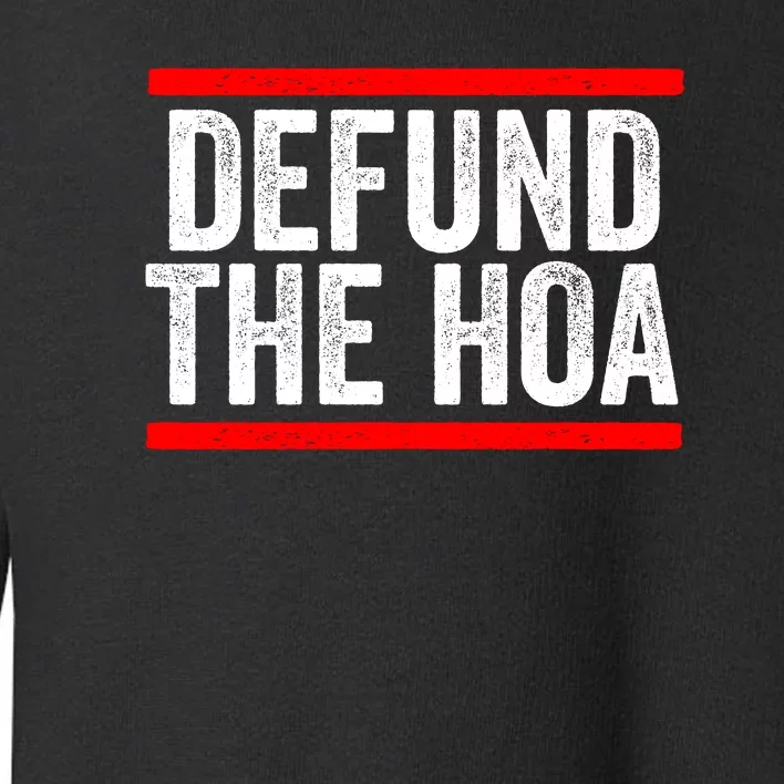 Defund The Hoa Homeowners Association Toddler Sweatshirt