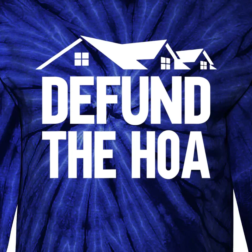 Defund The HOA Design Homeowners Tie-Dye Long Sleeve Shirt