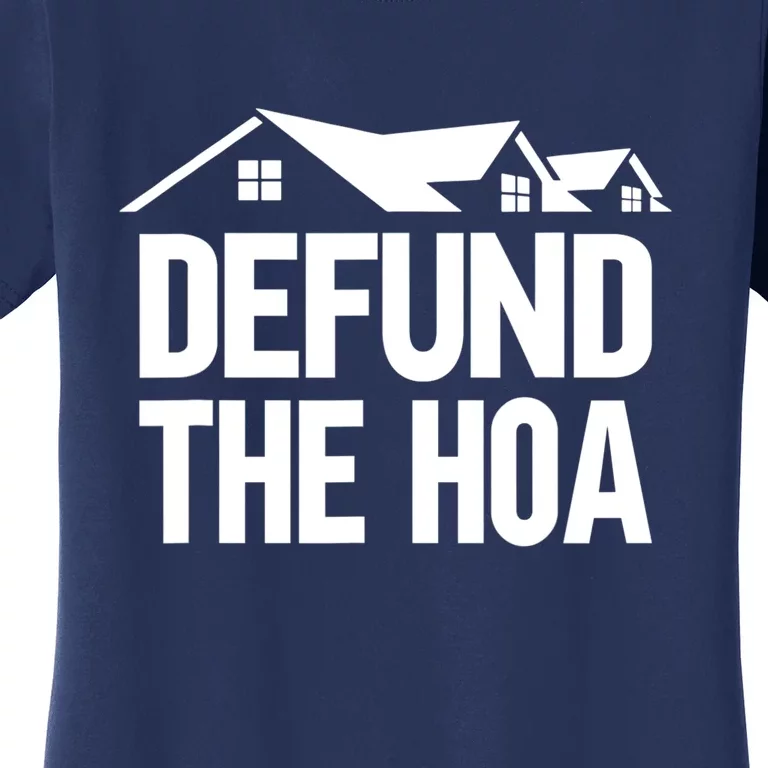 Defund The HOA Design Homeowners Women's T-Shirt