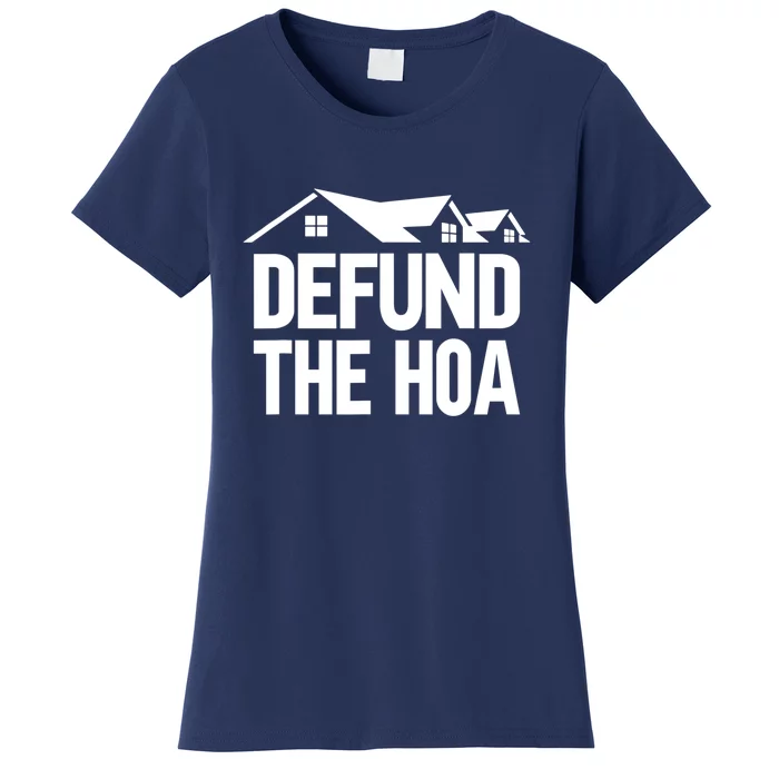 Defund The HOA Design Homeowners Women's T-Shirt