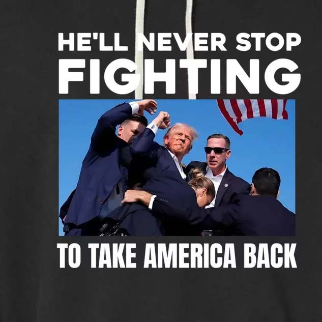 Donald Trump HeLl Never Stop Fighting To Take America Back Gift Garment-Dyed Fleece Hoodie