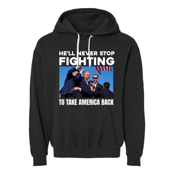 Donald Trump HeLl Never Stop Fighting To Take America Back Gift Garment-Dyed Fleece Hoodie