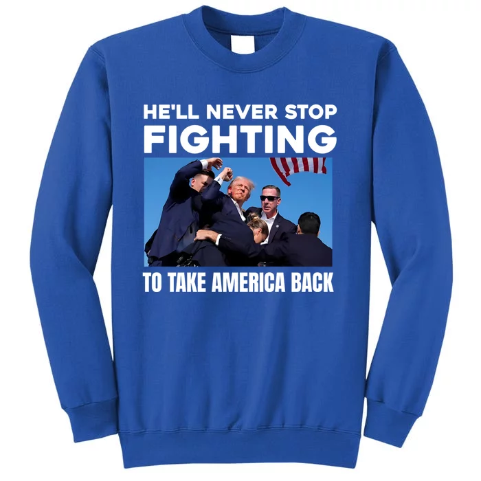 Donald Trump HeLl Never Stop Fighting To Take America Back Gift Sweatshirt