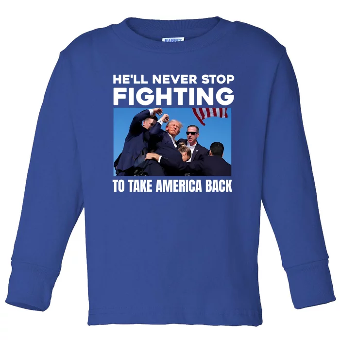 Donald Trump HeLl Never Stop Fighting To Take America Back Gift Toddler Long Sleeve Shirt