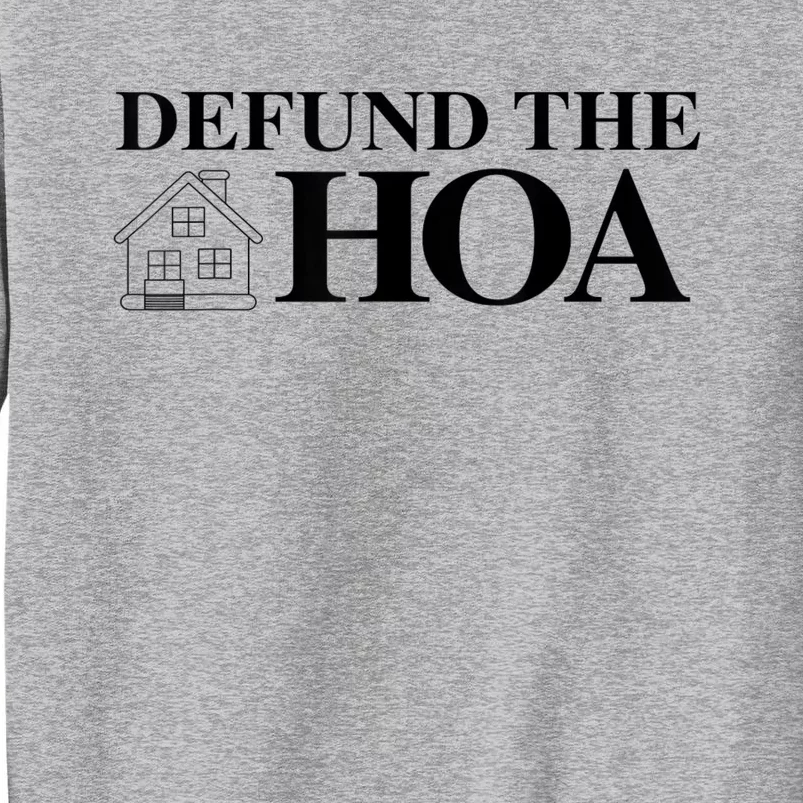 DEFUND THE HOA Homeowners Association Design Tall Sweatshirt