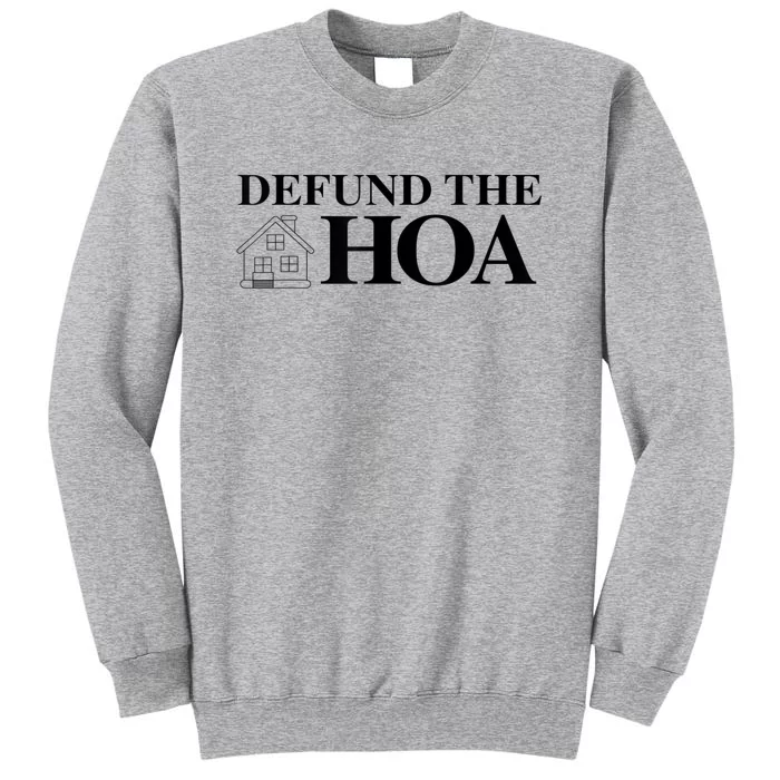 DEFUND THE HOA Homeowners Association Design Tall Sweatshirt