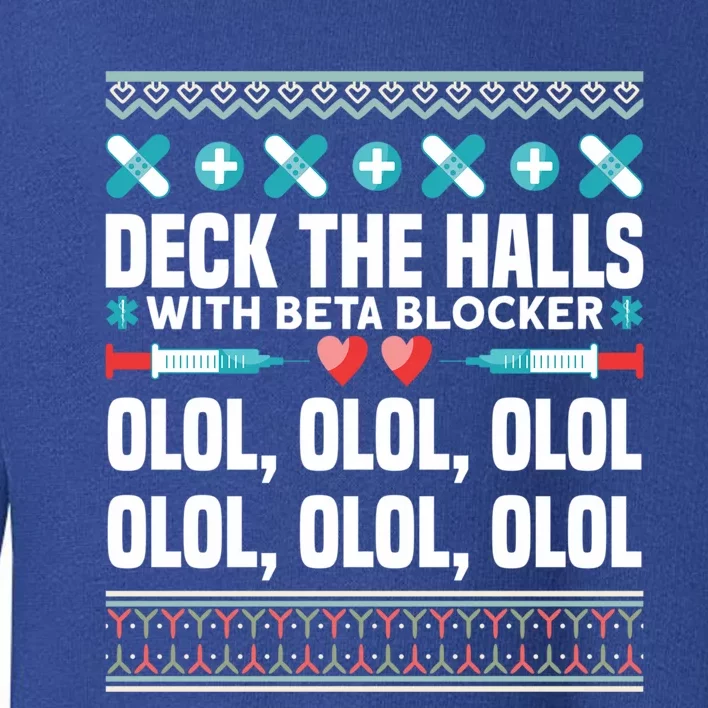 Deck The Halls Beta Blockers Nurse Christmas Ugly Sweater Meaningful Gift Toddler Sweatshirt