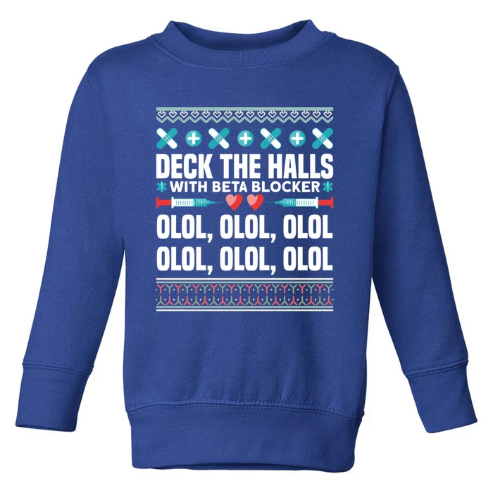 Deck The Halls Beta Blockers Nurse Christmas Ugly Sweater Meaningful Gift Toddler Sweatshirt