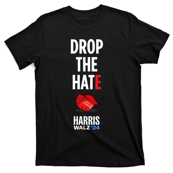 Drop The Hate No Maga Hat Vote Kamala Harris Tim Walz 24 T-Shirt